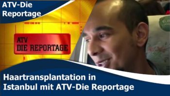 Haartransplantation in Istanbul mit ATV-Die Reportage